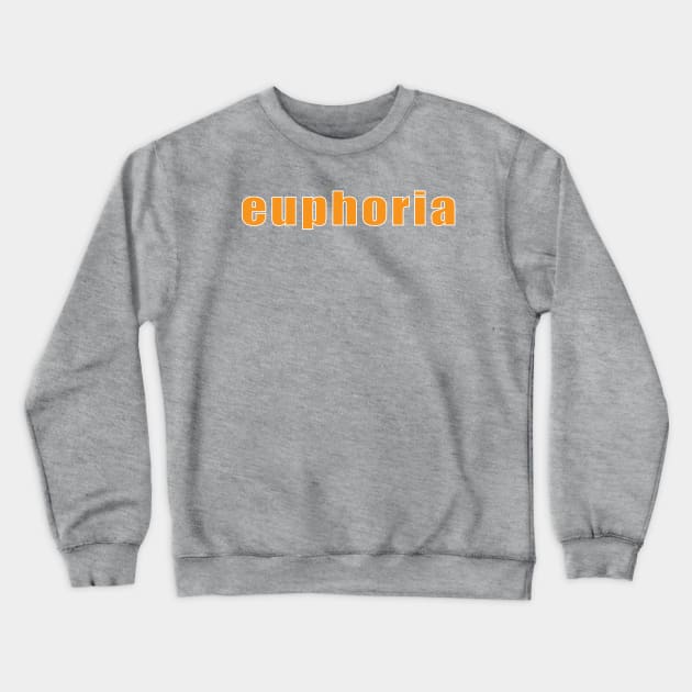 Euphoria Crewneck Sweatshirt by Sassify